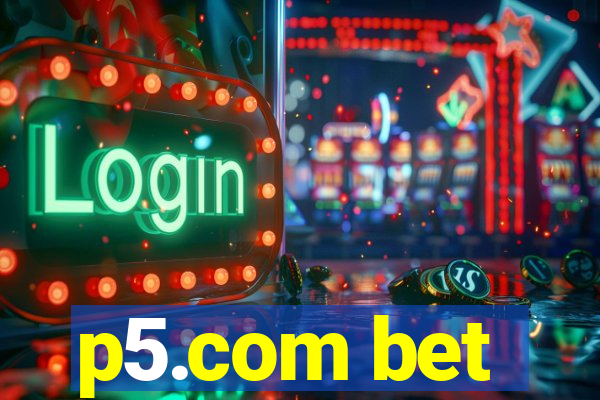 p5.com bet