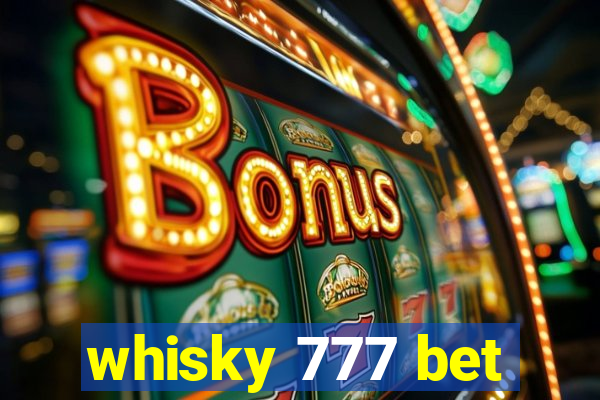 whisky 777 bet