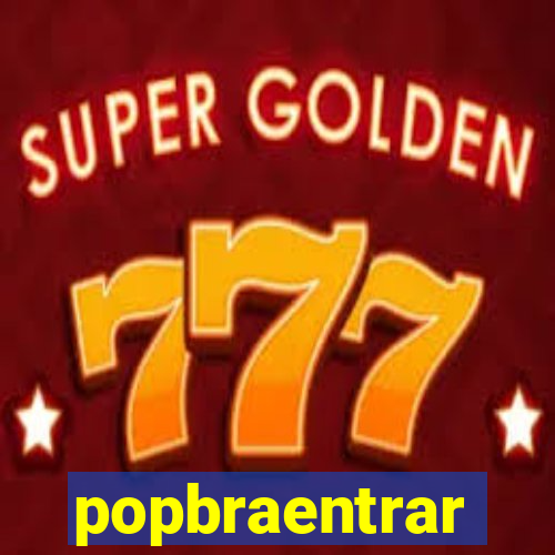 popbraentrar