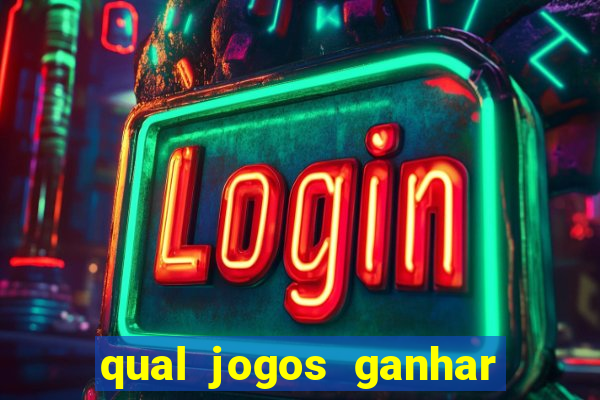 qual jogos ganhar dinheiro de verdade