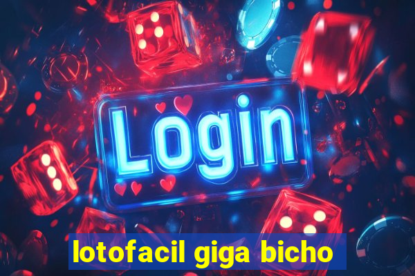 lotofacil giga bicho