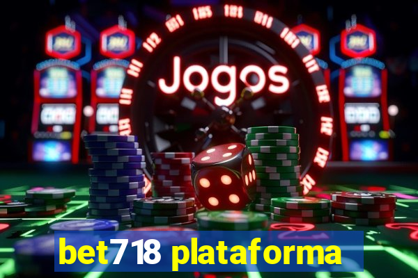 bet718 plataforma