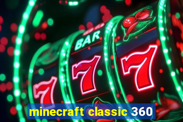 minecraft classic 360