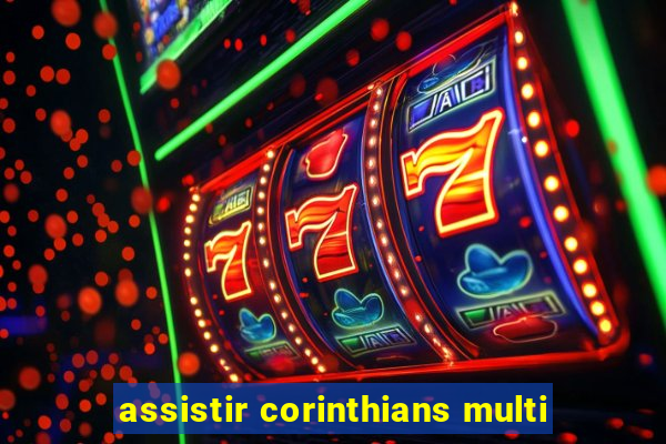 assistir corinthians multi