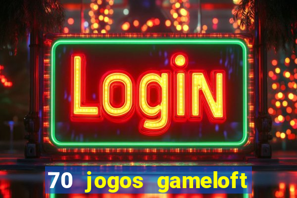 70 jogos gameloft para celular