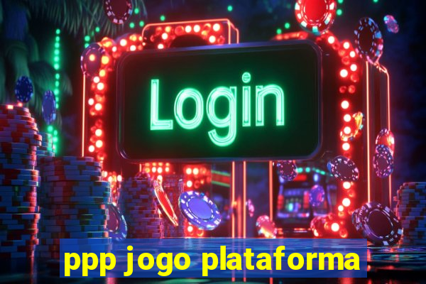 ppp jogo plataforma