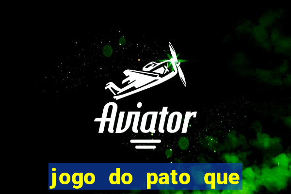 jogo do pato que ganha dinheiro