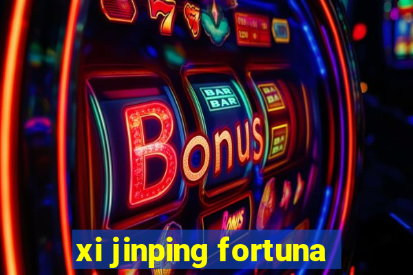 xi jinping fortuna