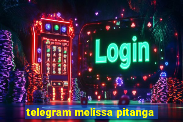 telegram melissa pitanga