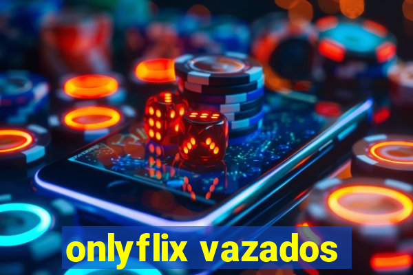 onlyflix vazados