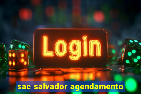 sac salvador agendamento