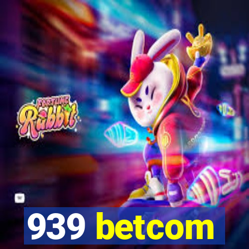 939 betcom