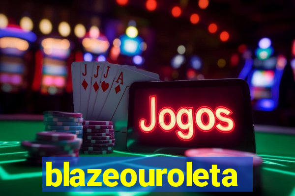 blazeouroleta