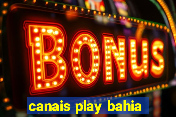 canais play bahia