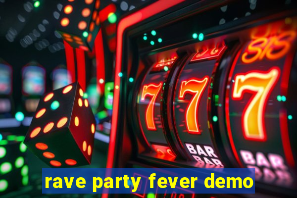 rave party fever demo