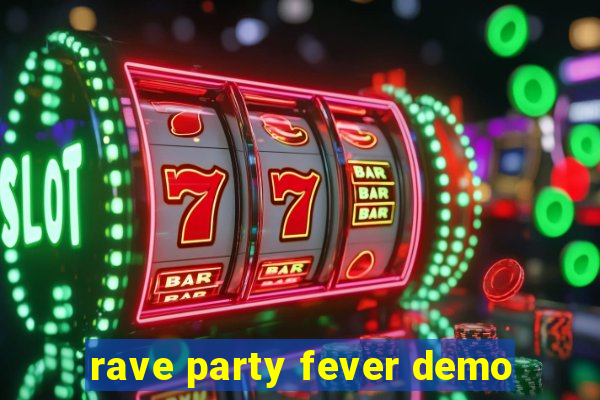 rave party fever demo