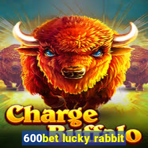 600bet lucky rabbit