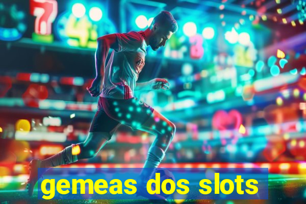 gemeas dos slots