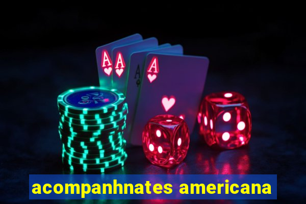 acompanhnates americana