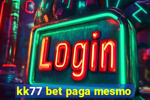 kk77 bet paga mesmo