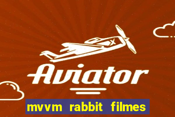 mvvm rabbit filmes e séries