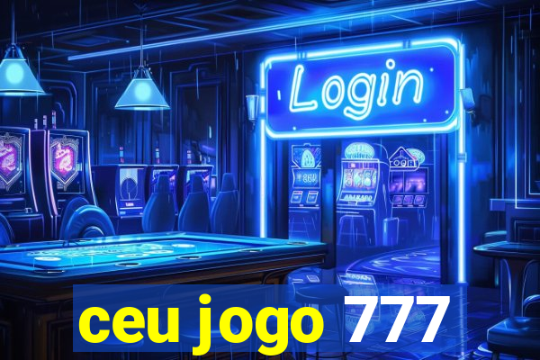 ceu jogo 777