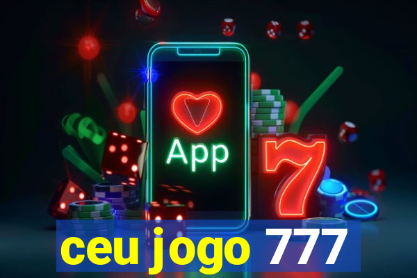 ceu jogo 777