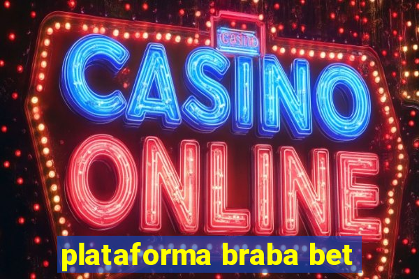 plataforma braba bet