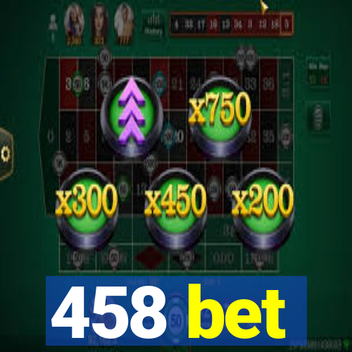 458 bet