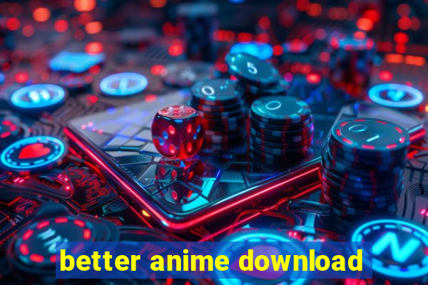 better anime download