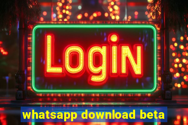 whatsapp download beta