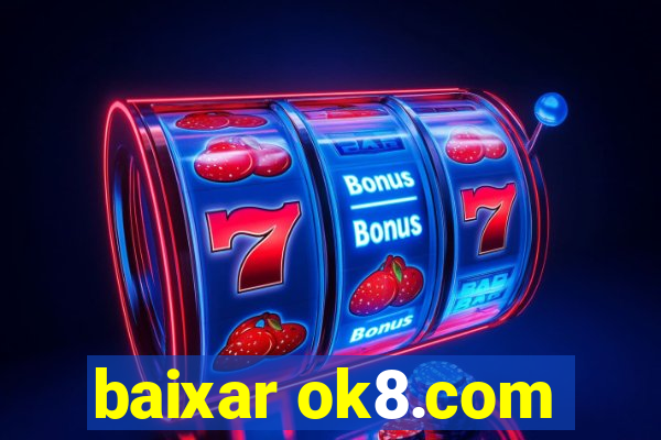 baixar ok8.com