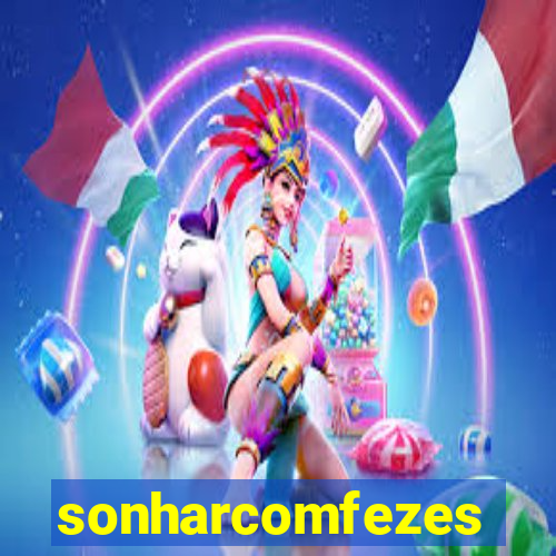 sonharcomfezes