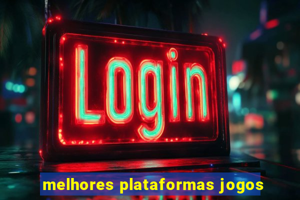 melhores plataformas jogos