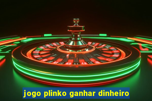 jogo plinko ganhar dinheiro