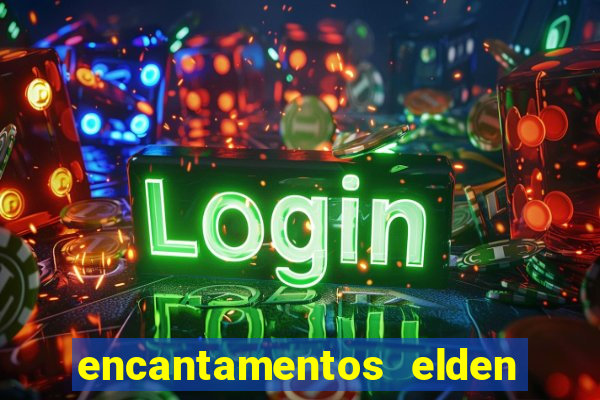 encantamentos elden ring wiki