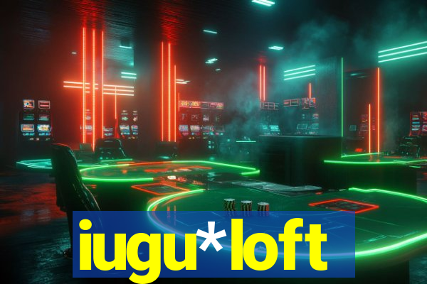 iugu*loft