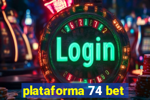 plataforma 74 bet