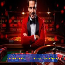 miss fashion luxury fortaleza