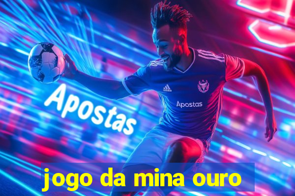 jogo da mina ouro