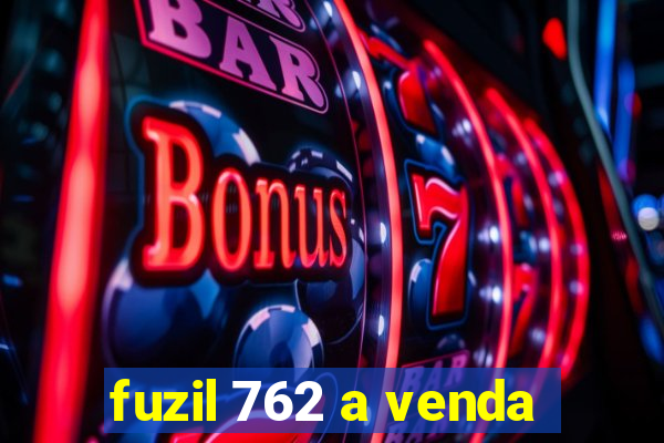 fuzil 762 a venda