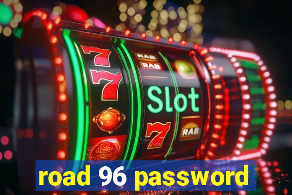 road 96 password