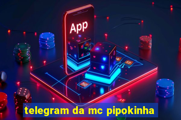 telegram da mc pipokinha