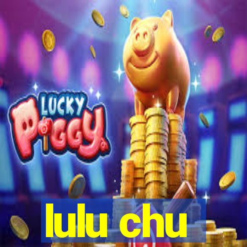 lulu chu