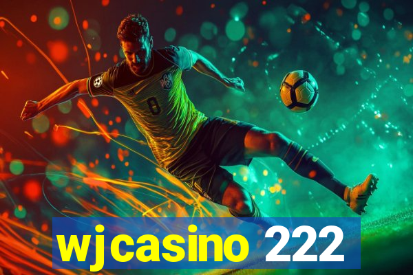 wjcasino 222