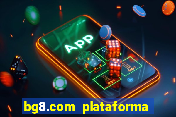 bg8.com plataforma paga mesmo