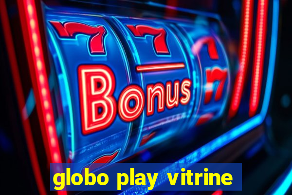 globo play vitrine