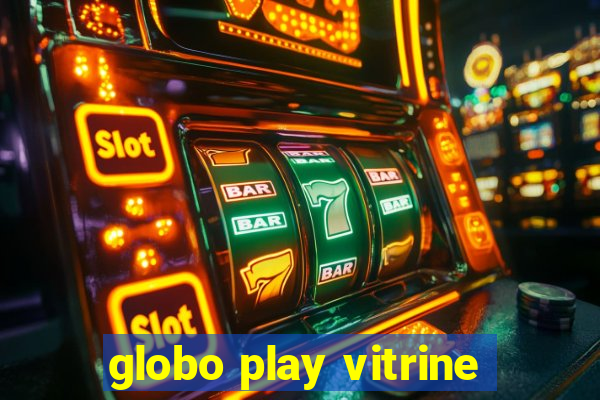 globo play vitrine