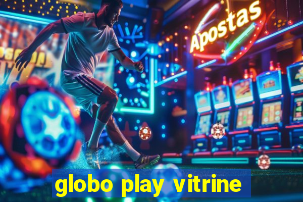 globo play vitrine