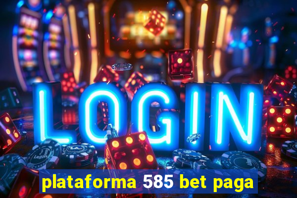 plataforma 585 bet paga